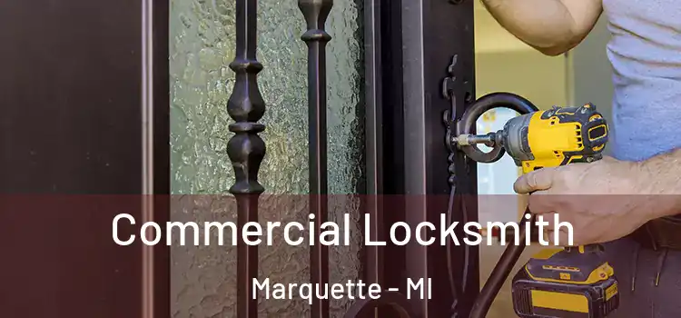 Commercial Locksmith Marquette - MI