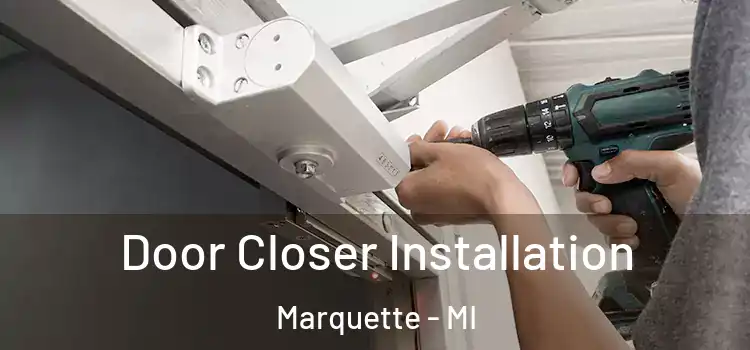 Door Closer Installation Marquette - MI