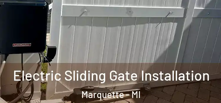 Electric Sliding Gate Installation Marquette - MI