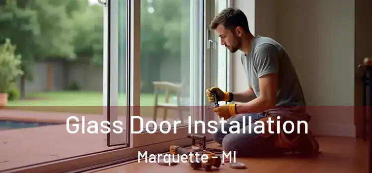 Glass Door Installation Marquette - MI