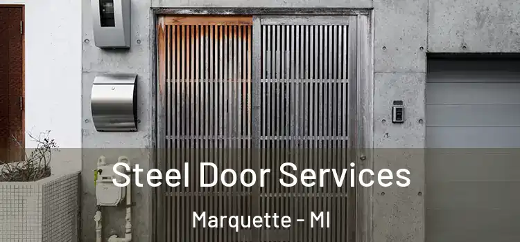 Steel Door Services Marquette - MI